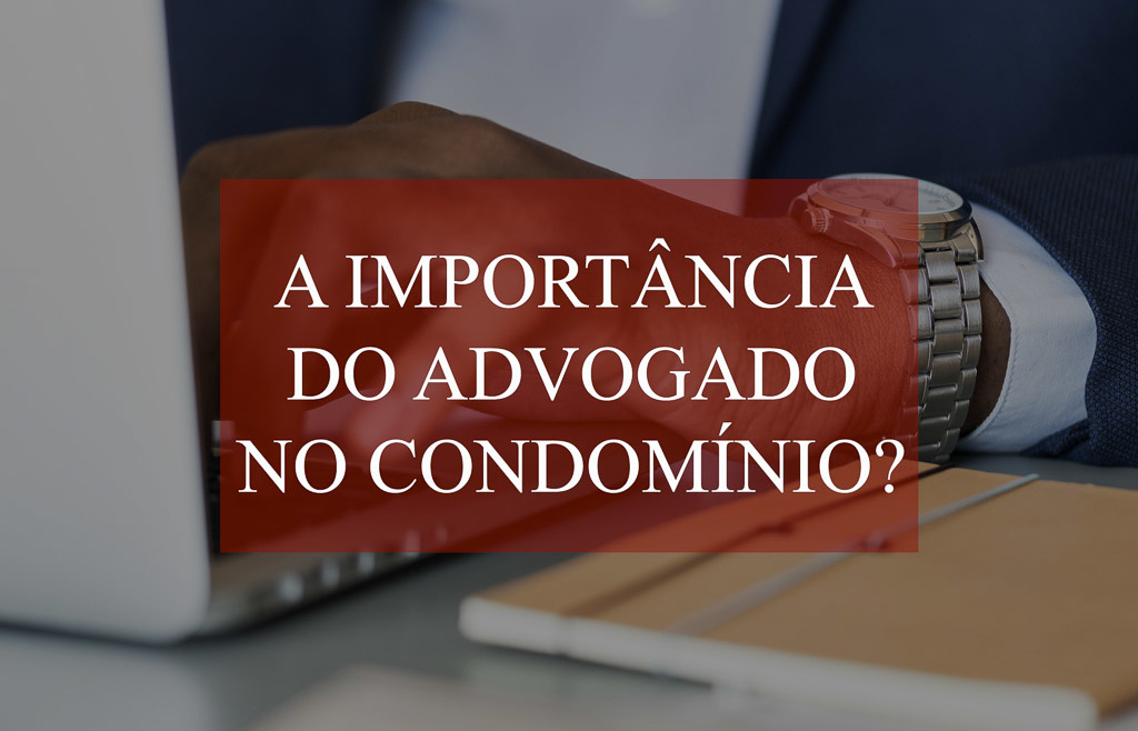A Importância do Advogado para o Condomínio