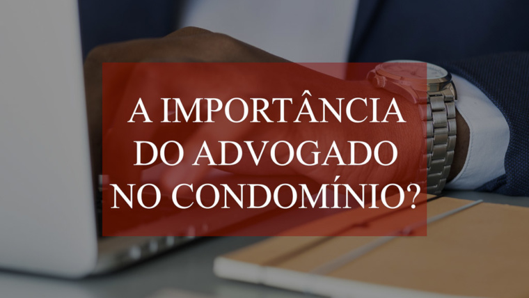 A Importância do Advogado para o Condomínio