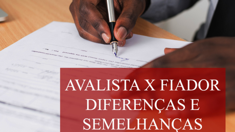 Avalista e fiador: diferenças e semelhanças