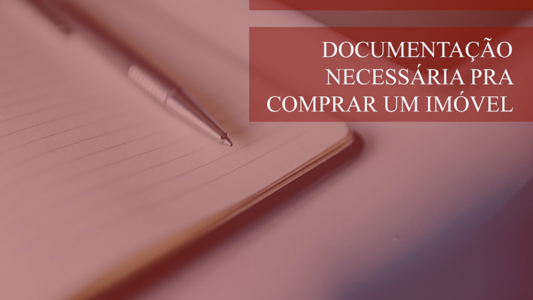 Dica BSF – Documentação necessária pra comprar um imóvel